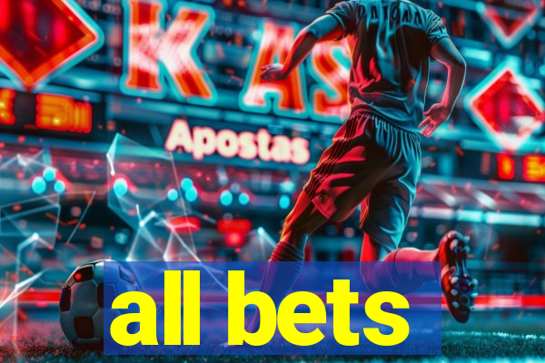 all bets